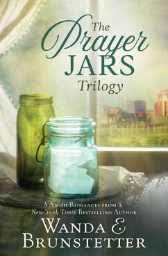The Prayer Jars Trilogy: 3 Amish Romances from a New York Times Bestselling Author - Brunstetter, Wanda E.