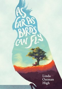 As Far as Birds Can Fly - High, Linda Oatman