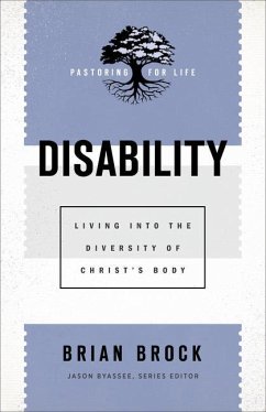 Disability - Living into the Diversity of Christ`s Body - Brock, Brian; Byassee, Jason