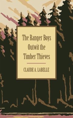 The Ranger Boys Outwit the Timber Thieves - Labelle, Claude A.