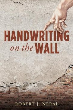 Handwriting on the Wall - Neral, Robert J.