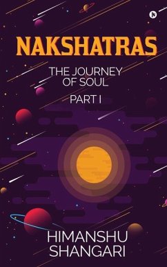 Nakshatras Part 1: The Journey of Soul - Himanshu Shangari