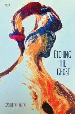 Etching the Ghost - Cohen, Cathleen