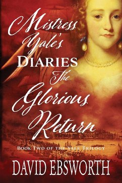 Mistress Yale's Diaries, The Glorious Return - Ebsworth, David