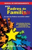 MANUAL DE EMPODERAMIENTO Solo para Padres de Familia: ¡Lo que los Padres necesitan saber!