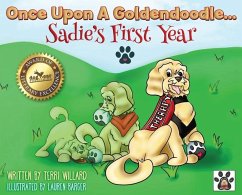 Once Upon A Goldendoodle...Sadie's First Year - Willard, Terri