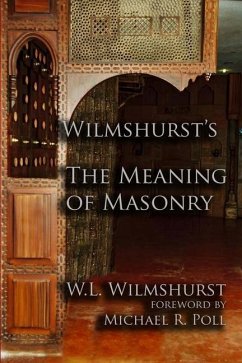 Wilmshurst's The Meaning of Masonry - Wilmshurst, W. L.