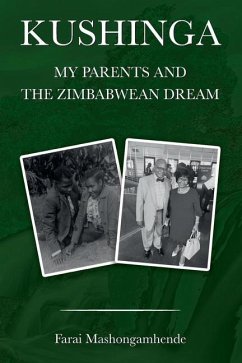 Kushinga: My Parents and The Zimbabwean Dream - Mashongamhende, Farai