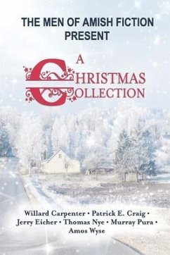 The Men of Amish Fiction Present A Christmas Collection - Craig, Patrick E.; Eicher, Jerry; Nye, Thomas