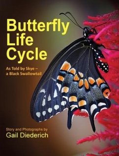 Butterfly Life Cycle: As Told by Skye - a Black Swallowtail - Diederich, Gail