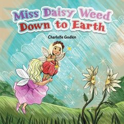 Miss Daisy Weed Down to Earth - Godkin, Charlotte