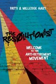 The Resolutionist: Welcome to the Anti-Retirement Movement