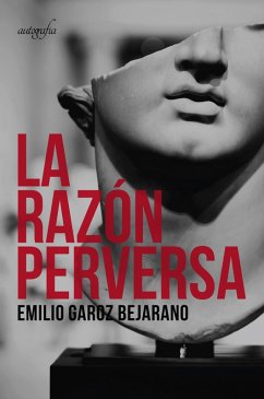 La razón perversa (eBook, ePUB) - Garoz Bejarano, Emilio