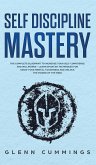 Self Discipline Mastery: The Complete Blueprint to Increase Your Self Confidence and Willpower - Learn Spartan Techniques for Grow Your Mental