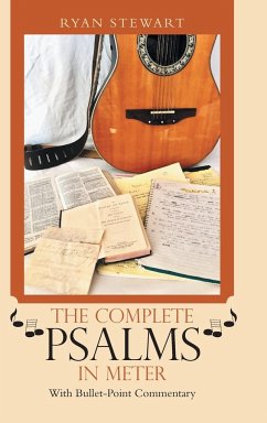 The Complete Psalms in Meter: With Bullet-Point Commentary - Stewart, Ryan
