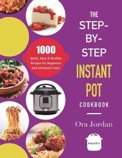 The Step-by-Step Instant Pot Cookbook - Jordan, Ora
