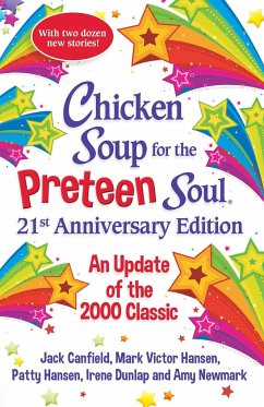 Chicken Soup for the Preteen Soul 21st Anniversary Edition - Newmark, Amy