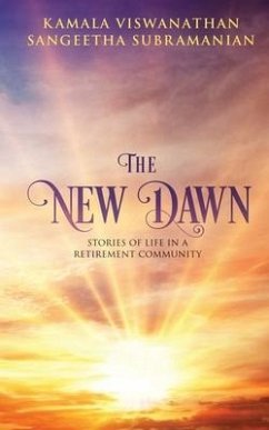 The New Dawn: Stories of life in a retirement community - Sangeetha Subramanian; Kamala Viswanathan