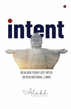 Intent: Realign your Life with Seven Natural Laws - Alakh Niranjan