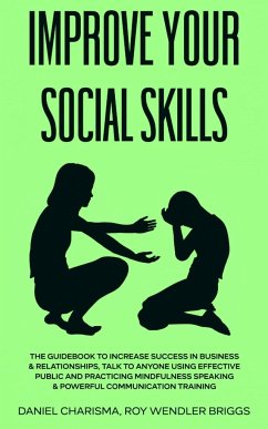 IMPROVE YOUR SOCIAL SKILLS - Roy Wendler Briggs, Daniel Charisma