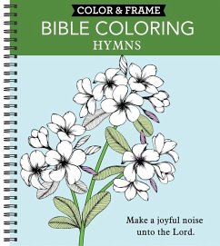 Color & Frame - Bible Coloring: Hymns (Adult Coloring Book) - New Seasons; Publications International Ltd