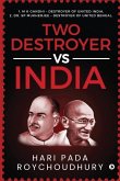 Two Destroyer VS India: 1. M K Gandhi - Destroyer of United India. 2. Dr. SP Mukherjee - Destroyer of United Bengal.