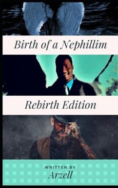 Birth of a Nephillim: Re-Birth Edition - _, Arzell