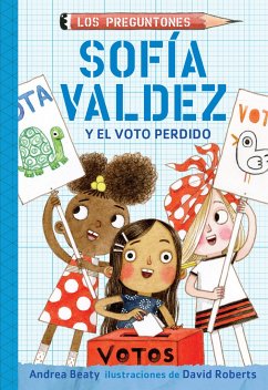 Sofía Valdez Y El Voto Perdido / Sofia Valdez and the Vanishing Vote - Beaty, Andrea