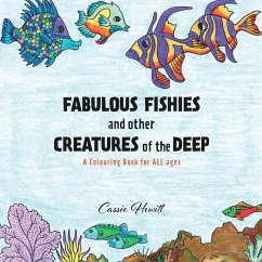 FABULOUS FISHIES and other CREATURES of the DEEP: A Colouring Book for ALL ages - Hewitt, Cassie