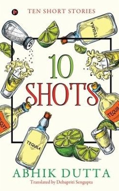 10 Shots: Ten Short Stories - Abhik Dutta