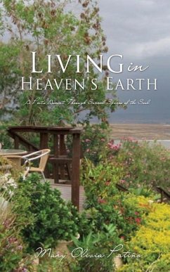 Living in Heaven's Earth: A Poet's Ascent Through Sacred Spaces of the Soul - Patiño, Mary Olivia