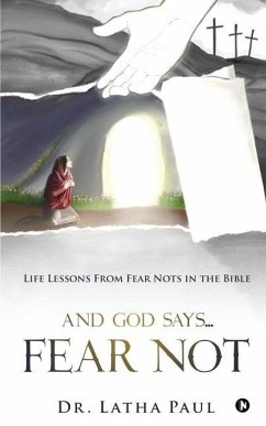 And God says...FEAR NOT: Life Lessons From Fear Nots in the Bible - Latha Paul