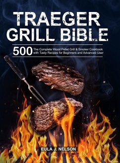 Traeger Grill Bible - Nelson, Eula J.