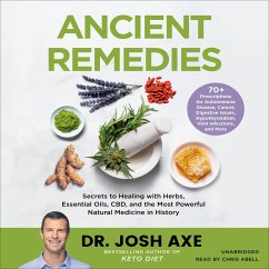 Ancient Remedies: Secrets to Healing with Herbs, Essential Oils, Cbd, and the Most Powerful Natural Medicine in History - Axe, Josh