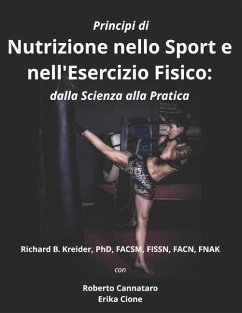 Principi di nutrizione Nello sport e nell'Esercizio Fisico dalla Scienza alla Pratica - Cannataro, Roberto; Cione, Erika; Kreider, Richard B.