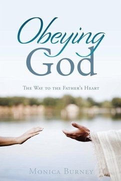 Obeying God: The Way to the Father's Heart - Burney, Monica
