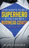 Who Wants to be a Superhero if you can be a Business Coach