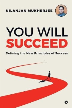 You Will Succeed: Defining the New Principles of Success - Nilanjan Mukherjee
