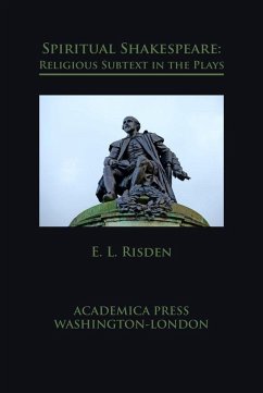 Spiritual Shakespeare: Religious Subtext in the Plays - Risden, E. L.