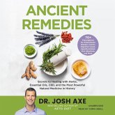 Ancient Remedies Lib/E: Secrets to Healing with Herbs, Essential Oils, Cbd, and the Most Powerful Natural Medicine in History