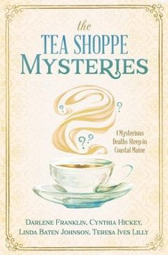 The Tea Shoppe Mysteries - Franklin, Darlene; Hickey, Cynthia; Johnson, Linda Baten; Lilly, Teresa Ives