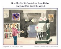 How Charlie, His Great-Great Grandfather, and SuperMax Saved the World - Peterson, Stephen W