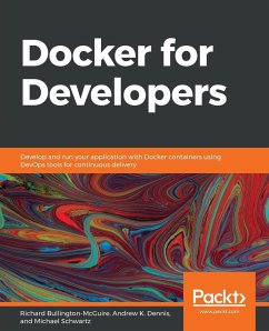 Docker for Developers - Schwartz, Mike; Dennis, Andy; Bullington-McGuire, Richard