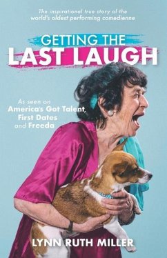 Getting the Last Laugh: The Inspirational True Story of the World's Oldest Performing Comedienne - Miller, Lynn Ruth