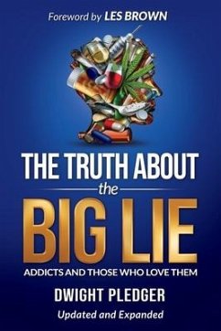 The Truth About the Big Lie: Addicts and Those Who Love Them - Pledger, Dwight