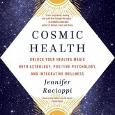 Cosmic Health Lib/E: Unlock Your Healing Magic with Astrology, Positive Psychology, and Integrative Wellness