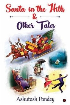 Santa in the Hills & Other Tales - Ashutosh Pandey