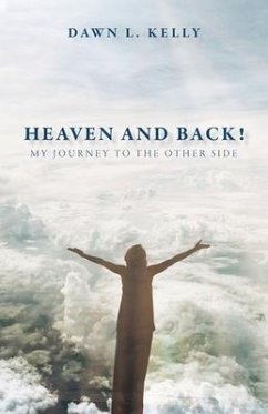 Heaven and Back!: My Journey to the Other Side - Kelly, Dawn L.