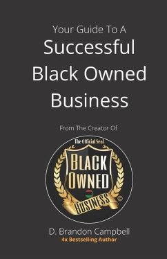 Your Guide To A Successful Black Owned Business: from The Creator Of The Official Seal of Black Owned Businesses - Campbell, D. Brandon