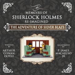 The Adventure of Silver Blaze - The Adventures of Sherlock Holmes Re-Imagined - Doyle, Sir Arthur Conan